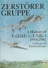 Zerstorergruppe: A History of V./(Z)LG 1 - I./NJG 3 1939-1941 (Schiffer Military/Aviation History)
