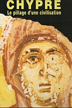 CHYPRE - LE PILLAGE D UNE CIVILISATION