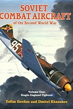 Soviet Combat Aircraft of the Second World War, Vol. 1: Single-Engined Fighters
