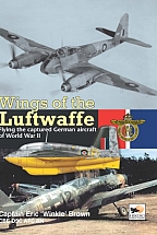 Wings of the Luftwaffe: Flying the Captured German Aircraft of World War II