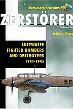 Zerstorer Volume Two: Luftwaffe Fighter Bombers and Destroyers 1941-1945 (Luftwaffe Colours)
